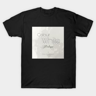 Colour White Prologue Merch T-Shirt